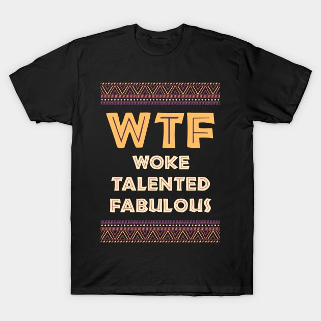 Woke And Fabulous T-Shirt by sqwear